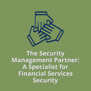 The Security Management Partner: A Specialist for Financial Services Cybersecurity